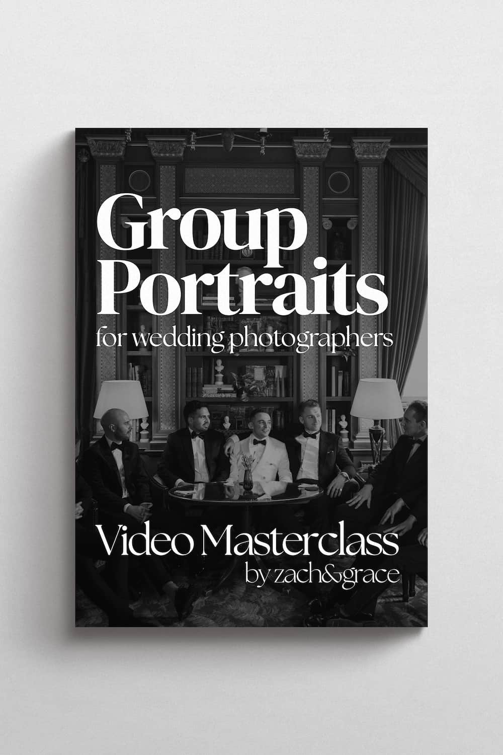 Group Portraits | A Video Masterclass by Zach&Grace